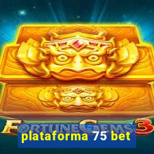 plataforma 75 bet